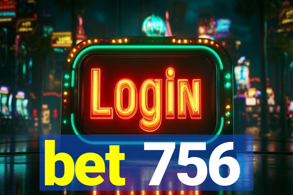 bet 756